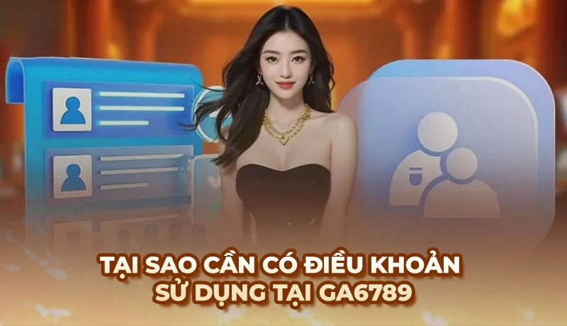 Những điều khoản sử dụng cần lưu ý tại trang đá gà Ga6789