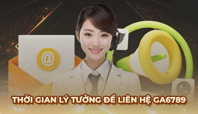 Liên hệ Ga6789 - 3 phương thức kết nối hỗ trợ người chơi