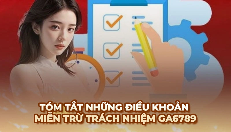 Thông tin về chính sách miễn trừ trách nhiệm của Ga6789