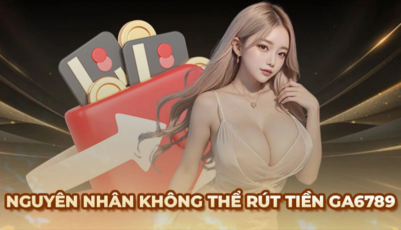 Hướng dẫn rút tiền Ga6789 nhanh chóng, an toàn và bảo mật